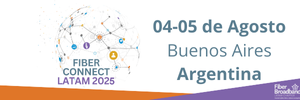 Fiber Connect Latam 2025 - 4,5 Agosto Buenos Aires