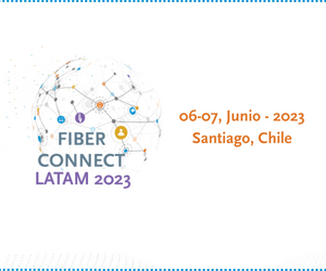 Fiber Connect Latam 2023 - 6, 7 Junio Chile